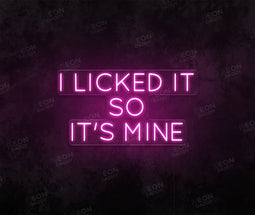 I licked it so it's mine - Neon Daddy