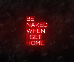 Be Naked When I Get Home