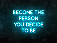 Become the Person You Decide to Be LED Neon SIgn - Image 2
