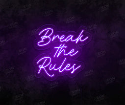 Break the Rules Neon Sign - Neon Daddy