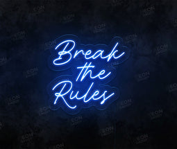 Break the Rules Neon Sign - Neon Daddy