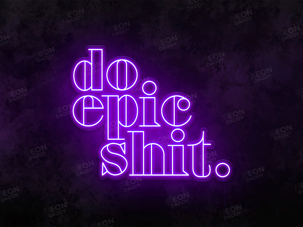 Epic Led Sign Do Epic Shit Neon Sign | Motivational LED Wall Light – Neon Daddy
