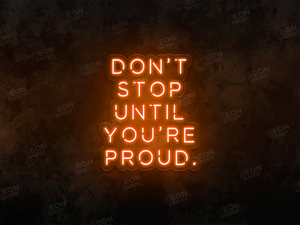 Don’t Stop Until You’re Proud LED Neon Sign | Motivational Light – Neon ...