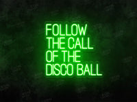 Follow the Call of the Disco Ball LED Neon Sign - Image 1
