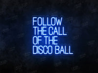 Follow the Call of the Disco Ball LED Neon Sign - Image 2