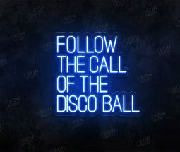Follow the call of the Disco Ball Neon Sign