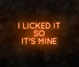 I licked it so it's mine - Neon Daddy