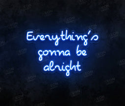 Everythings Gonna Be Alright Neon Sign