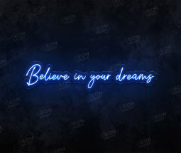 Believe in Your Dreams Neon Sign - Neon Daddy