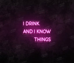 I Drink and I Know Things LED Neon Sign - Neon Daddy