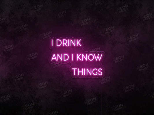 I Drink and I Know Things LED Neon Sign