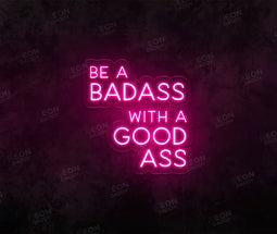 Be a Badass with A Good Ass - Neon Daddy