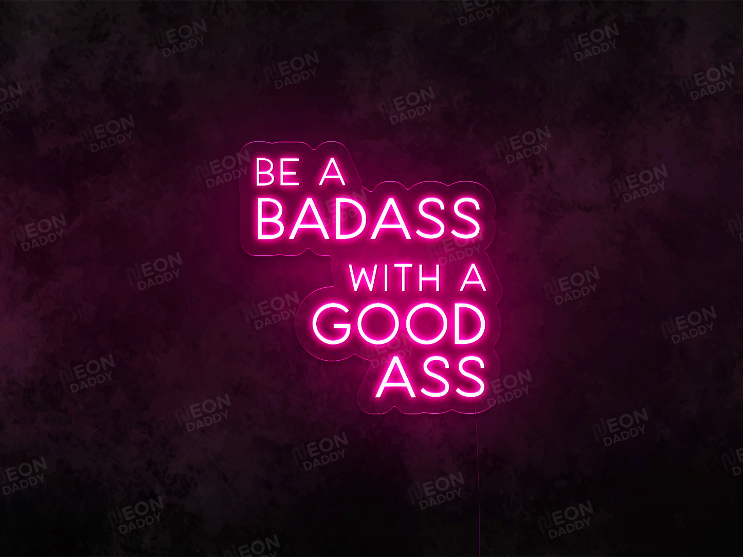 Be a Badass with A Good Ass - Neon Daddy