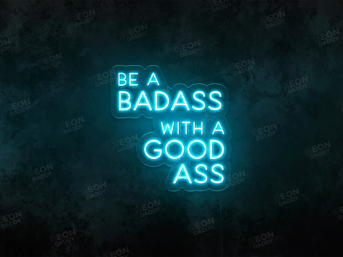 Be a Badass with A Good Ass - Neon Daddy