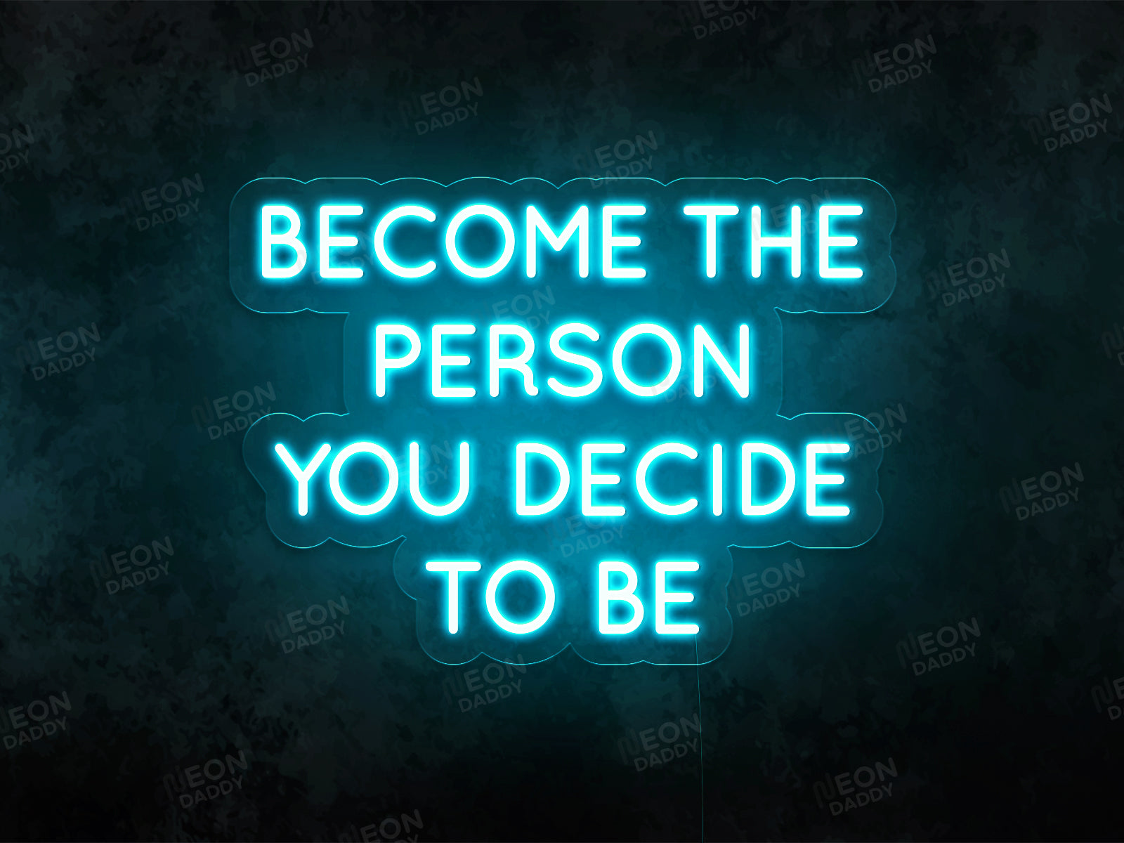 Become the Person You Decide to Be LED Neon SIgn - Neon Daddy