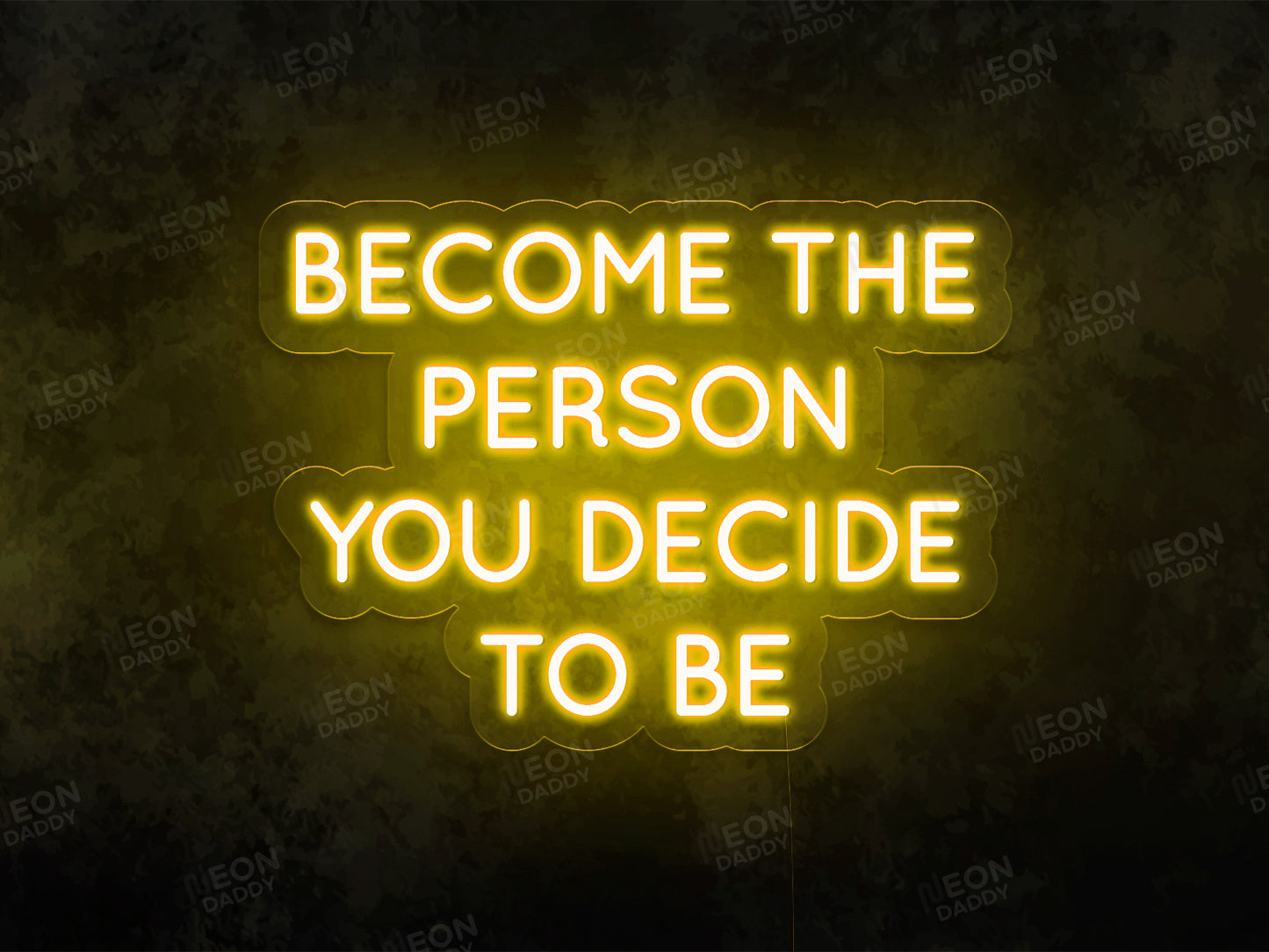 Become the Person You Decide to Be LED Neon SIgn - Neon Daddy