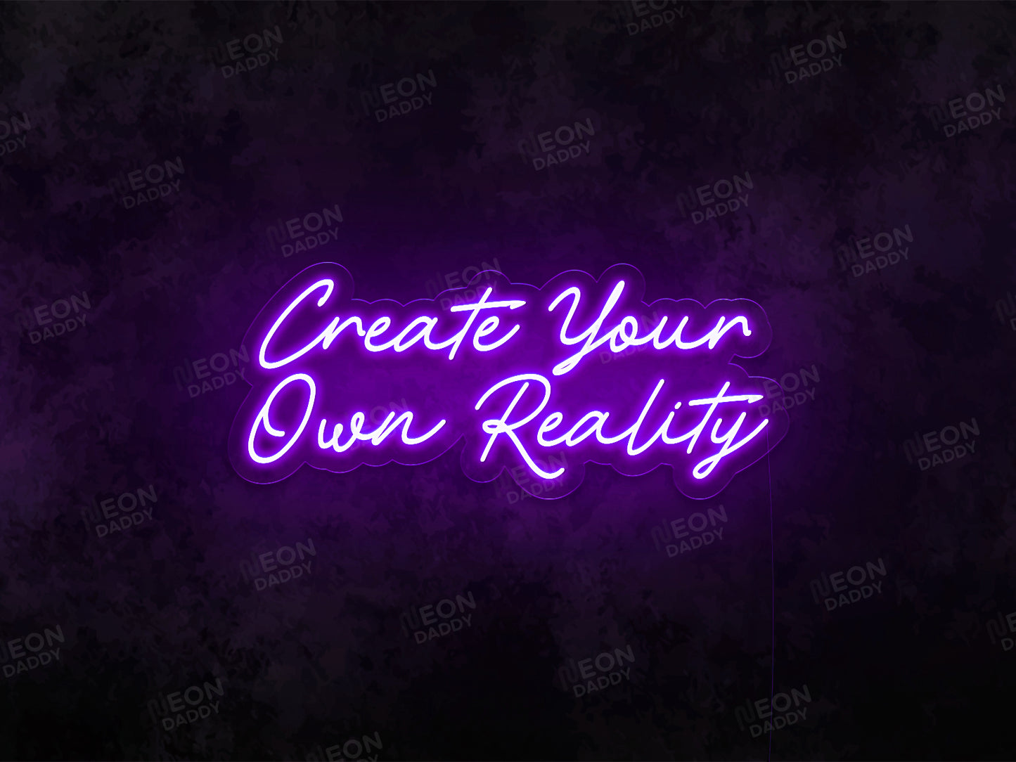 Create Your Own Reality - Neon Daddy