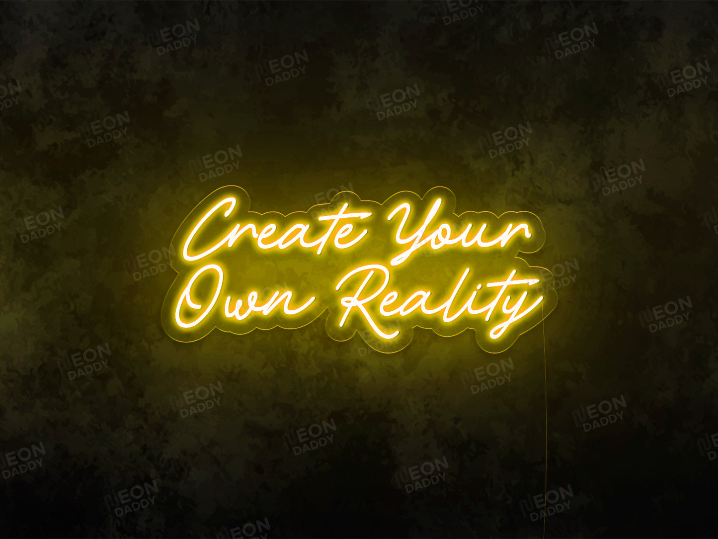 Create Your Own Reality - Neon Daddy