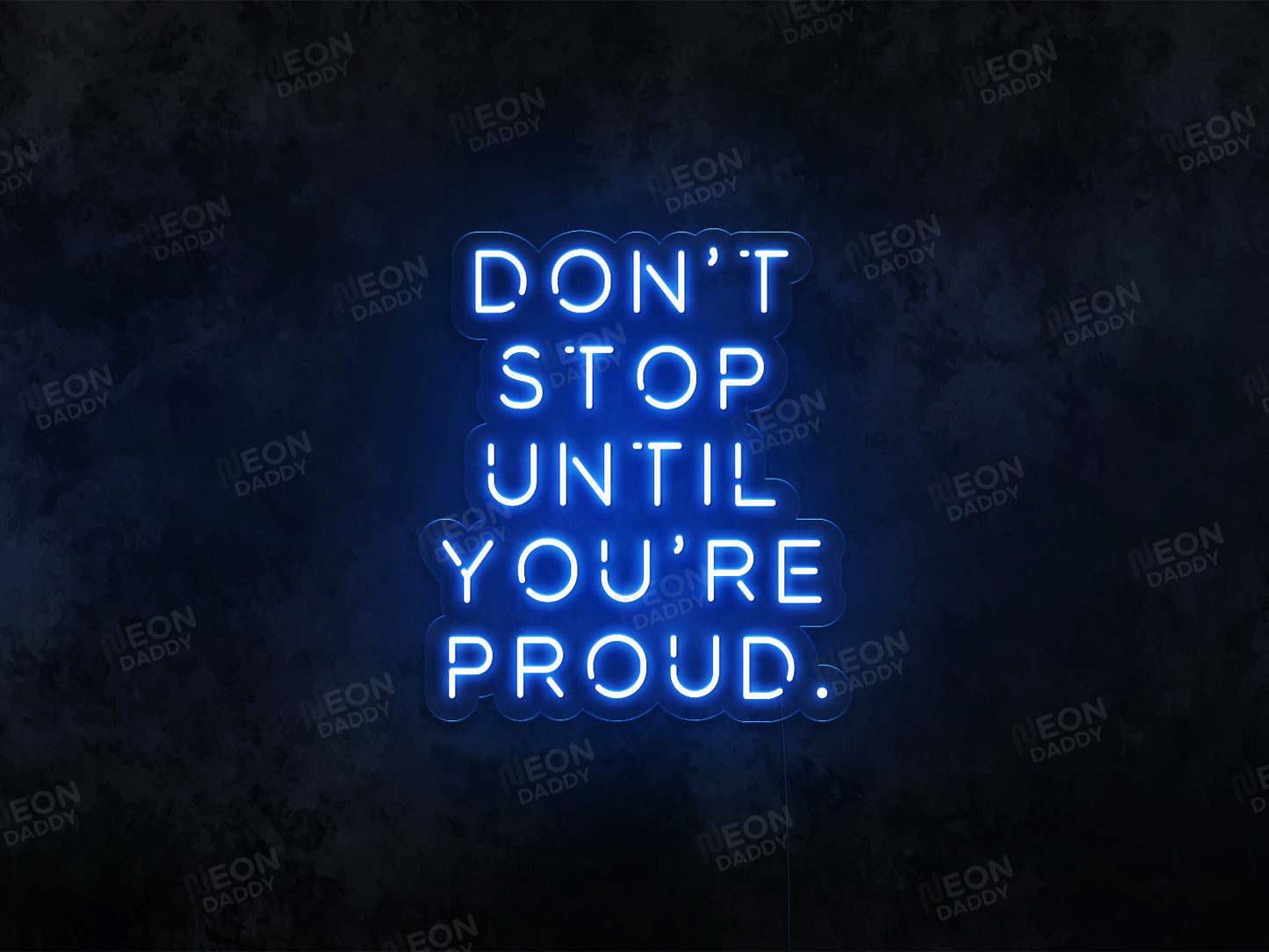 Don't Stop until Your Proud LED Neon Sign