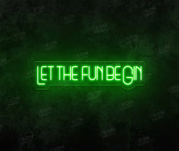Let the fun beGin Neon Sign - Neon Daddy