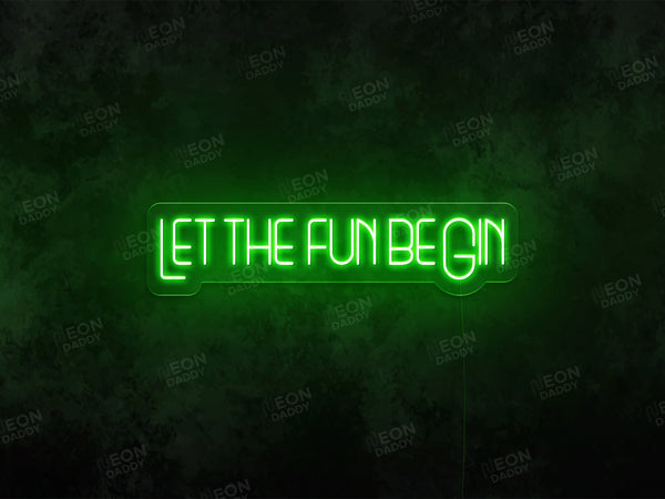 Let the fun beGin Neon Sign - Neon Daddy