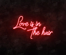 Love is in the hair LED Neon Sign - Neon Daddy