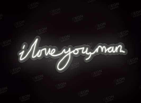 Custom Neon LED Sign - 'I Love you man' 100cm x 33cm (Cool White) - Neon Daddy