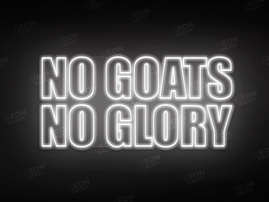 Custom LED Sign - Custom LED neon sign - 'No Goats No Glory'(Cool White) - 160cm x 78.4cm