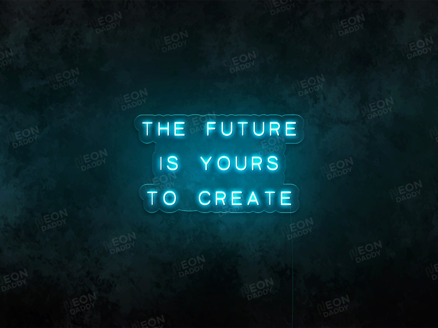 The Future Is Yours to Create - Neon Daddy