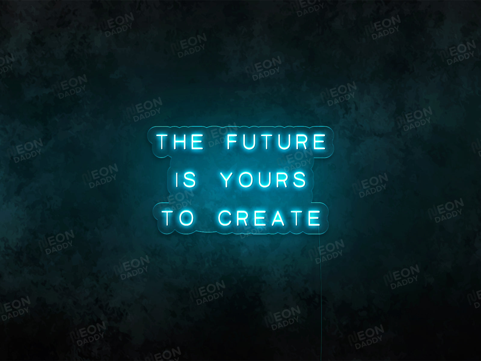 The Future Is Yours to Create - Neon Daddy