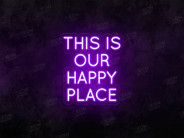 This Is Our Happy Place LED Neon Sign - Neon Daddy