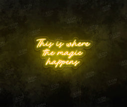 This Is Where the Magic Happens LED Neon Sign - Neon Daddy