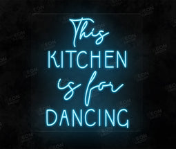 This kitchen is for dancing LED neon sign - Neon Daddy