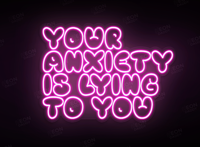 Your Anxiety is Lying To You LED Neon Sign V2 - Image 2