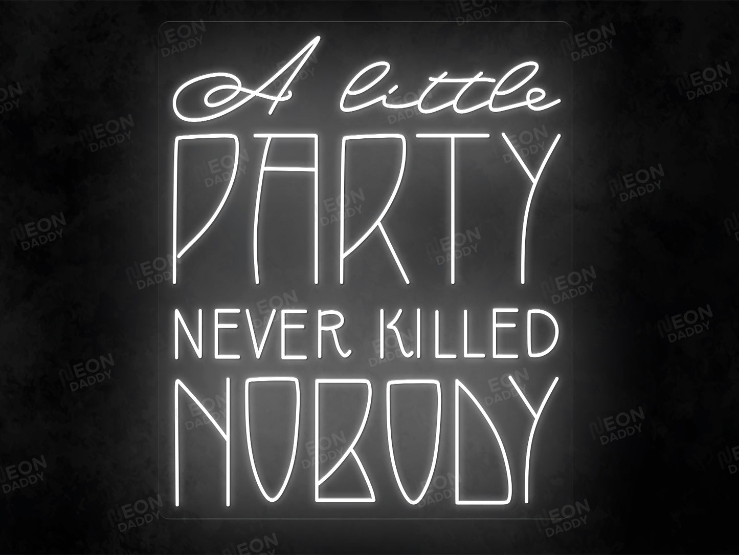 A little party never killed nobody LED neon sign - Neon Daddy