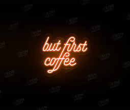'But First Coffee' Neon Sign