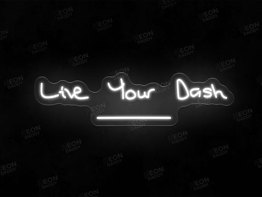 Custom LED neon sign - Live your dash - 700 x 187 mm - cool white - cut to shape
