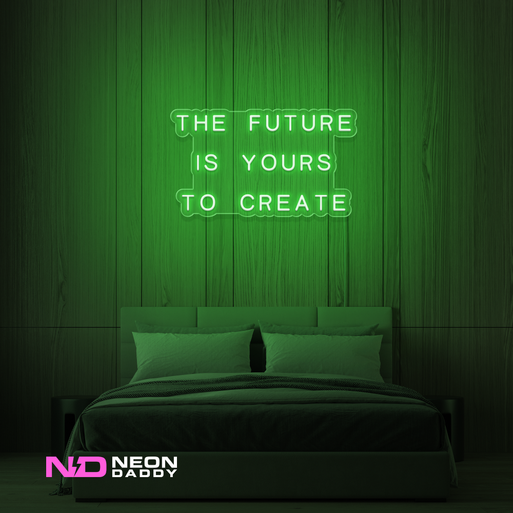 Color: Green 'The Future Is Yours to Create' - LED Neon Sign