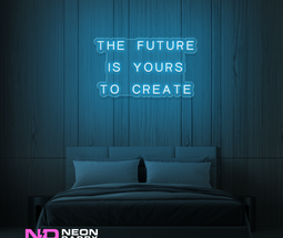 Color: Light Blue 'The Future Is Yours to Create' - LED Neon Sign
