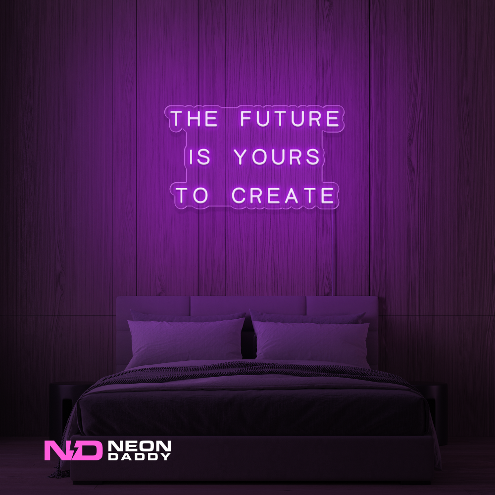 Color: Purple 'The Future Is Yours to Create' - LED Neon Sign
