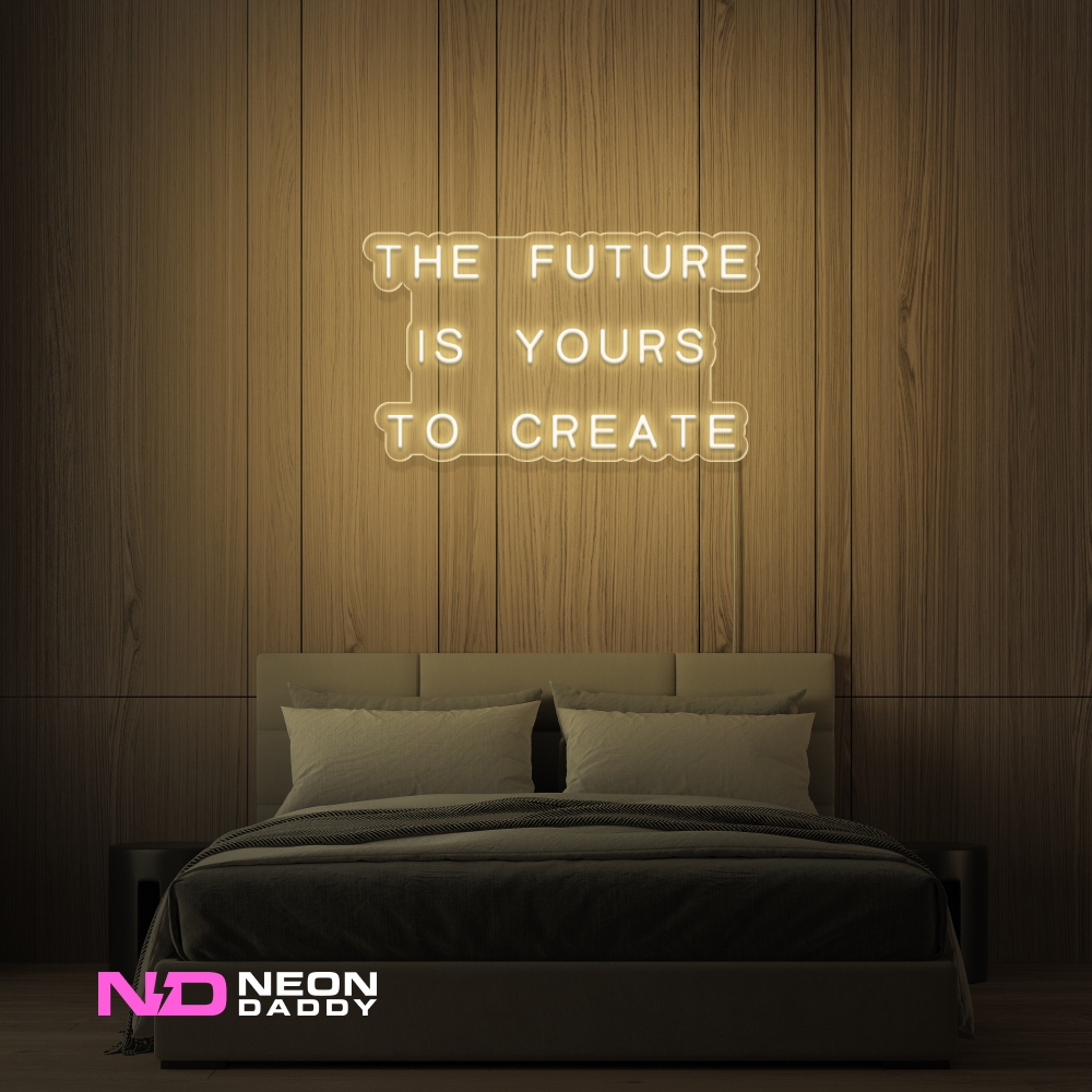 Color: Warm White 'The Future Is Yours to Create' - LED Neon Sign