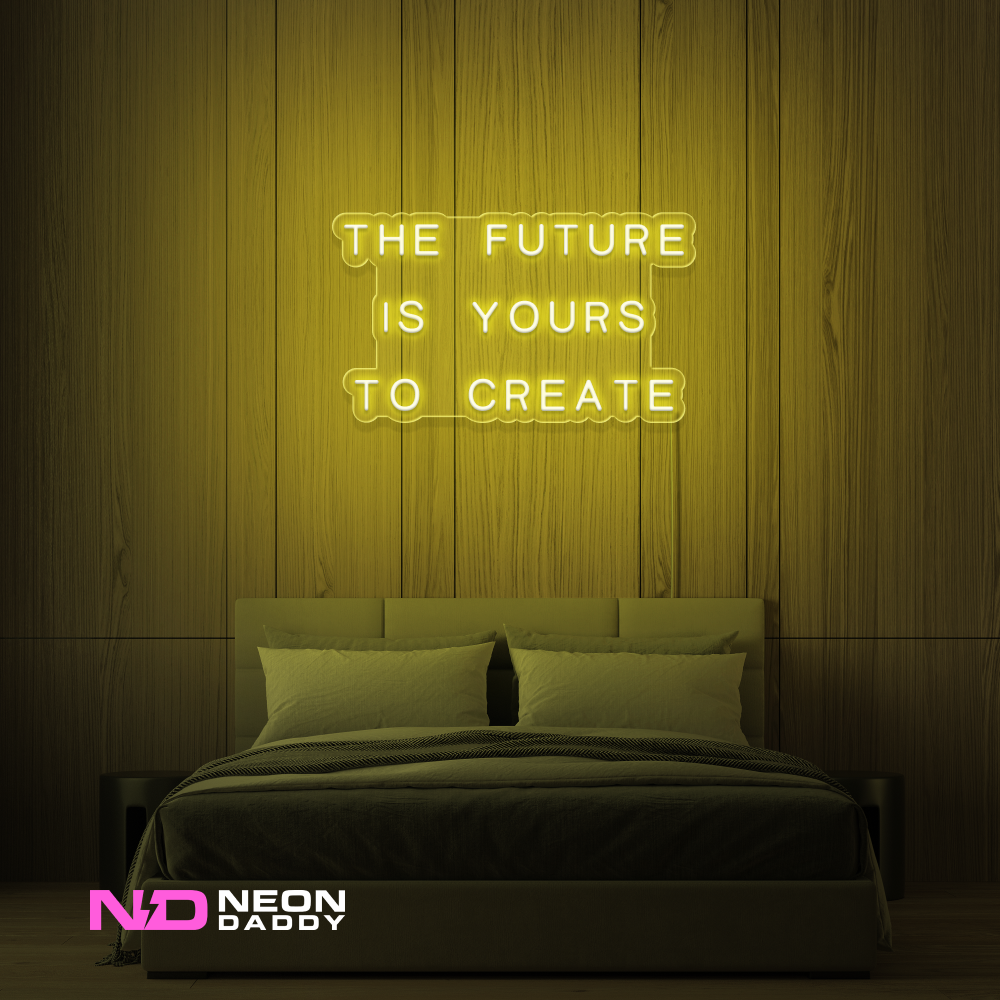 Color: Yellow 'The Future Is Yours to Create' - LED Neon Sign