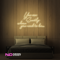 You Are Exactly Where You Need to Be Neon Sign - Image 14