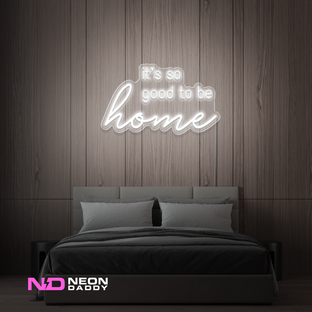 Color: White 'Good to Be Home' LED Neon Sign - Affordable Neon Signs