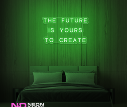 Color: Green 'The Future Is Yours to Create' - LED Neon Sign