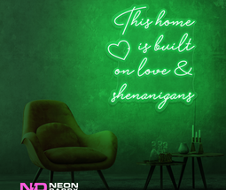 Color: Green This Home Is Built on Love & Shenanigans Sign