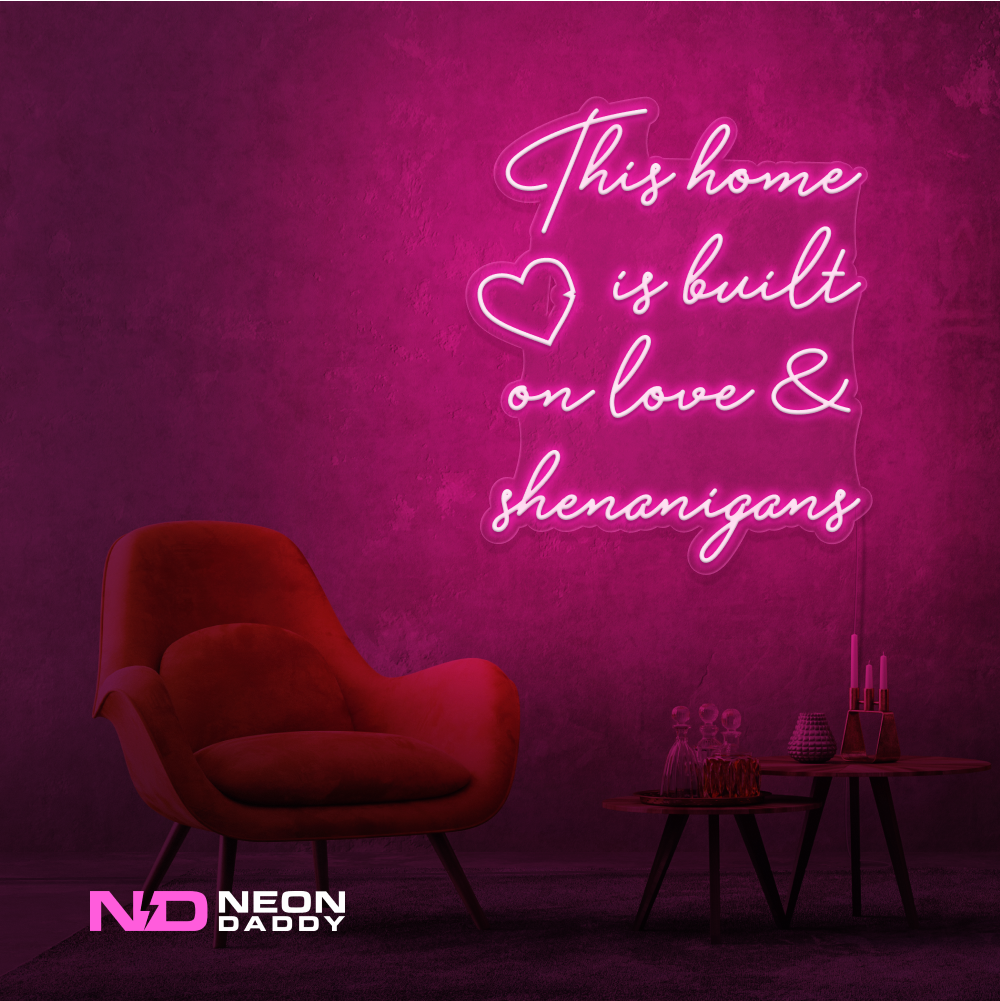Color: Hot Pink This Home Is Built on Love & Shenanigans Sign