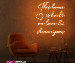 Color: Orange This Home Is Built on Love & Shenanigans Sign