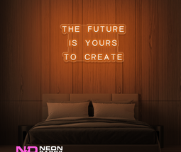 Color: Orange 'The Future Is Yours to Create' - LED Neon Sign