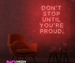 Color: Red Don't Stop until Your Proud LED Neon Sign